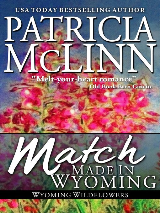 Title details for Match Made in Wyoming (Wyoming Wildflowers, Book 3) by Patricia McLinn - Available
